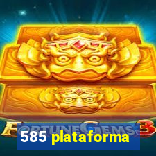 585 plataforma